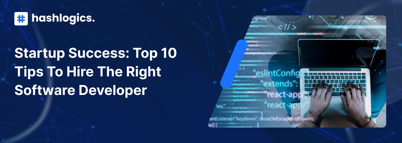 Startup Success: Top 10 Tips to Hire the Right Software Developer ...